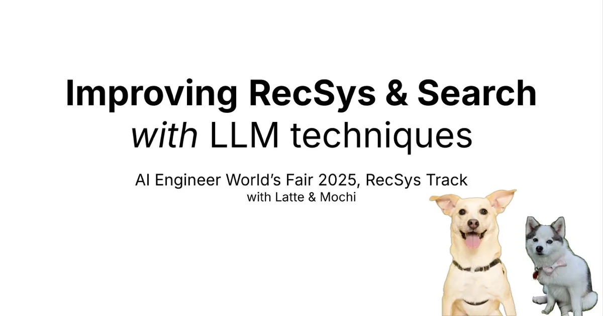 AI Engineer 2025 - Improving RecSys & Search with LLM techniques