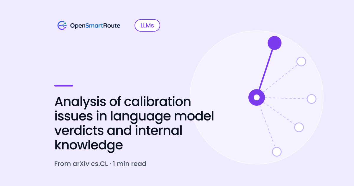 Analysis of calibration issues in language model verdicts and internal knowledge