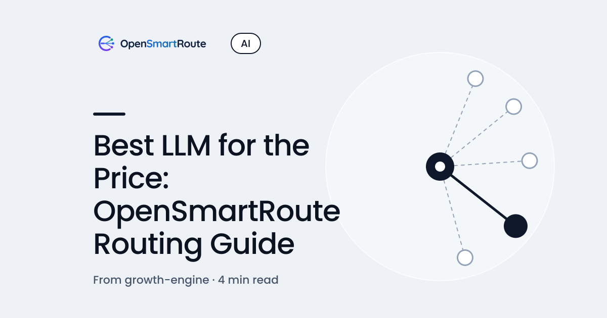 Best LLM for the Price: OpenSmartRoute Routing Guide