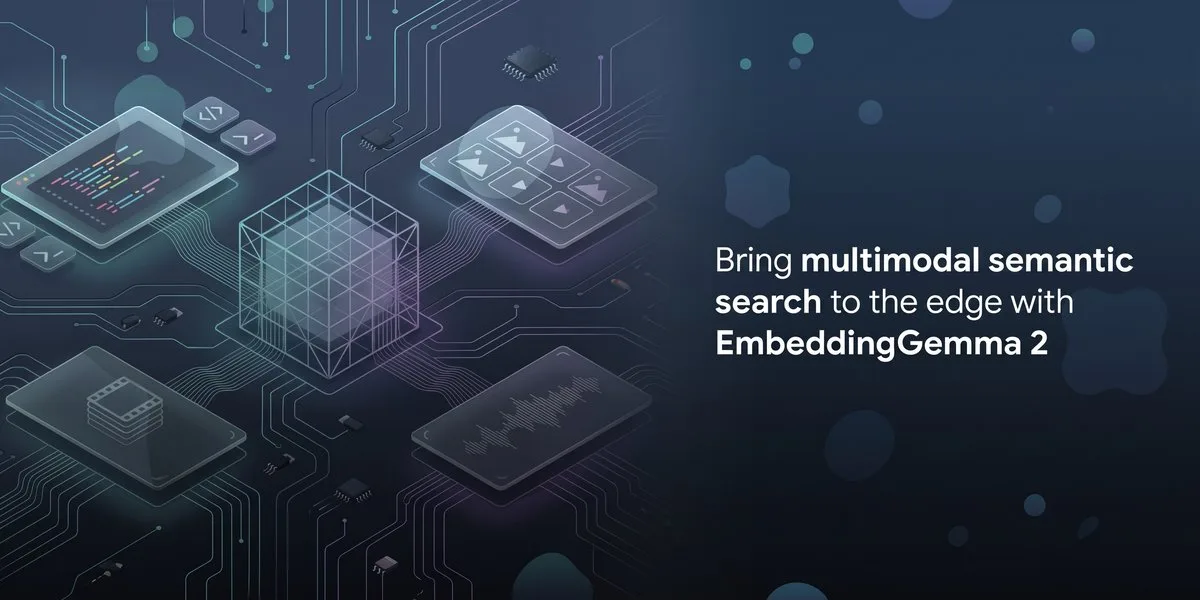 EmbeddingGemma 2 brings multimodal search to the edge