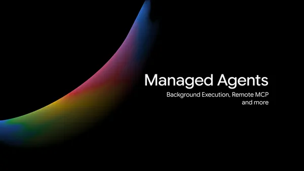 Google Expands Managed Agents in Gemini API