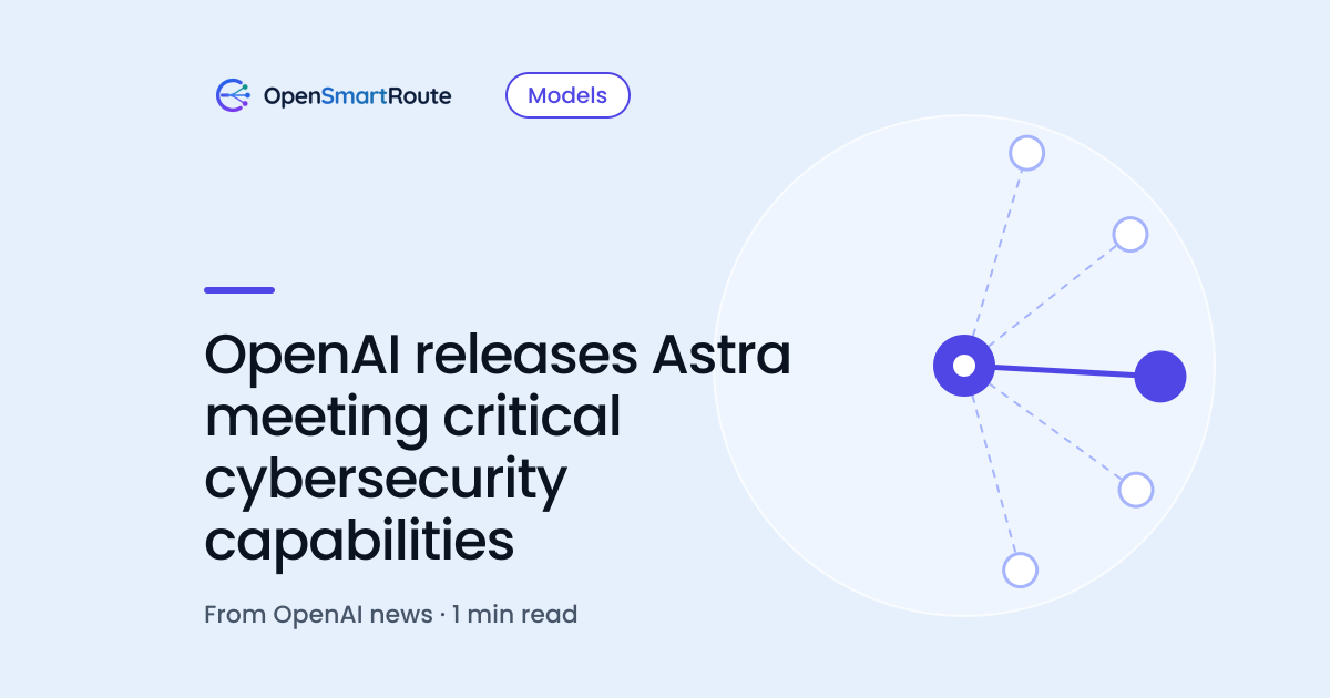 OpenAI releases Astra meeting critical cybersecurity capabilities