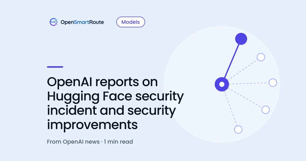 OpenAI reports on Hugging Face security incident and security improvements