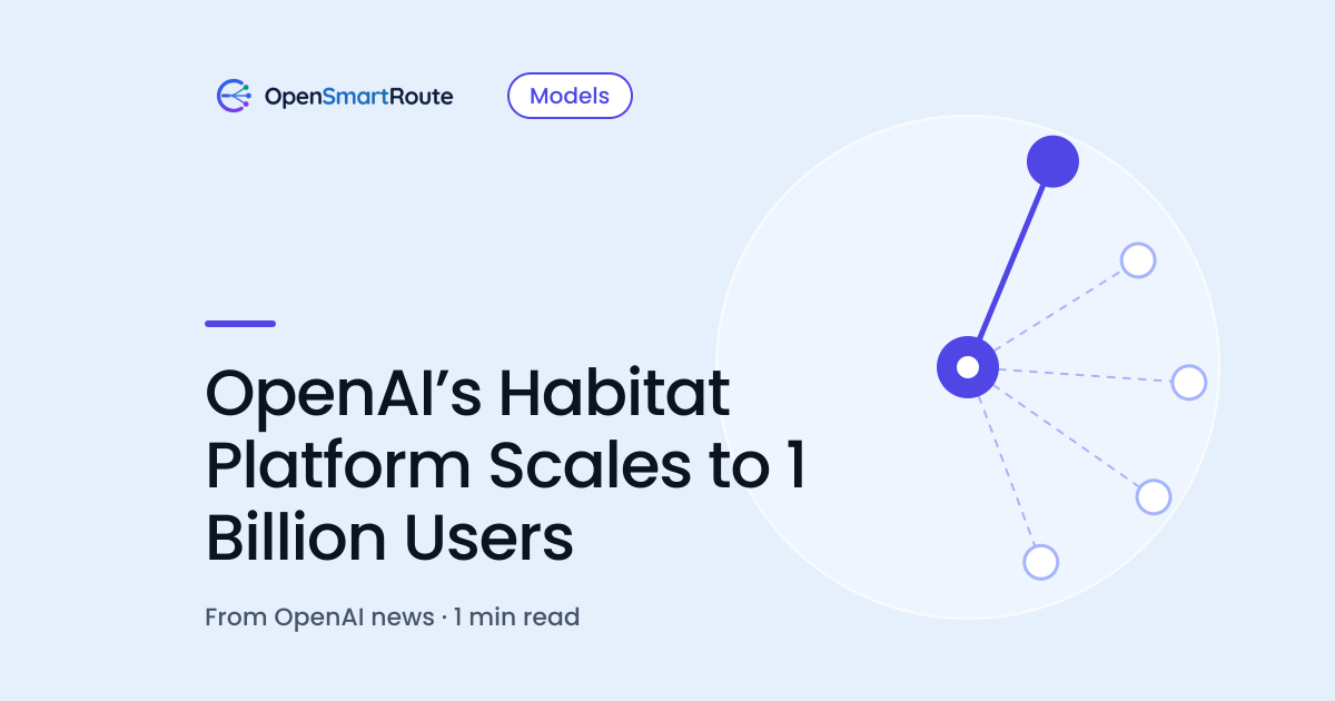 OpenAI’s Habitat Platform Scales to 1 Billion Users