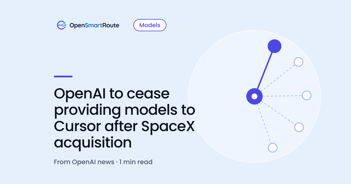 OpenAI to cease providing models to Cursor after SpaceX acquisition