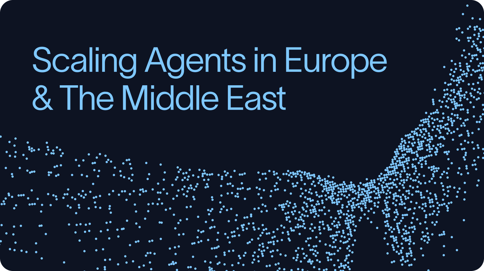 Scaling Agent Infrastructure in Europe & The Middle East