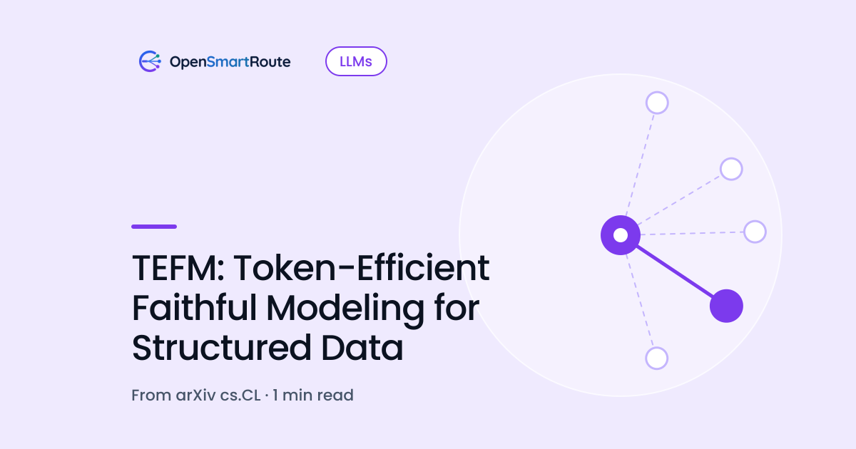 TEFM: Token-Efficient Faithful Modeling for Structured Data