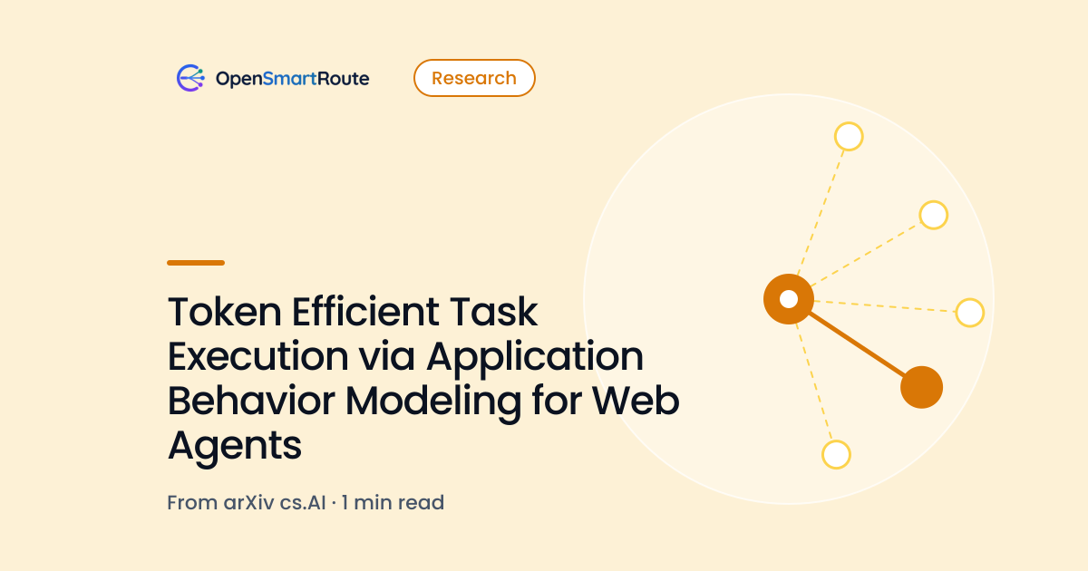 Token Efficient Task Execution via Application Behavior Modeling for Web Agents