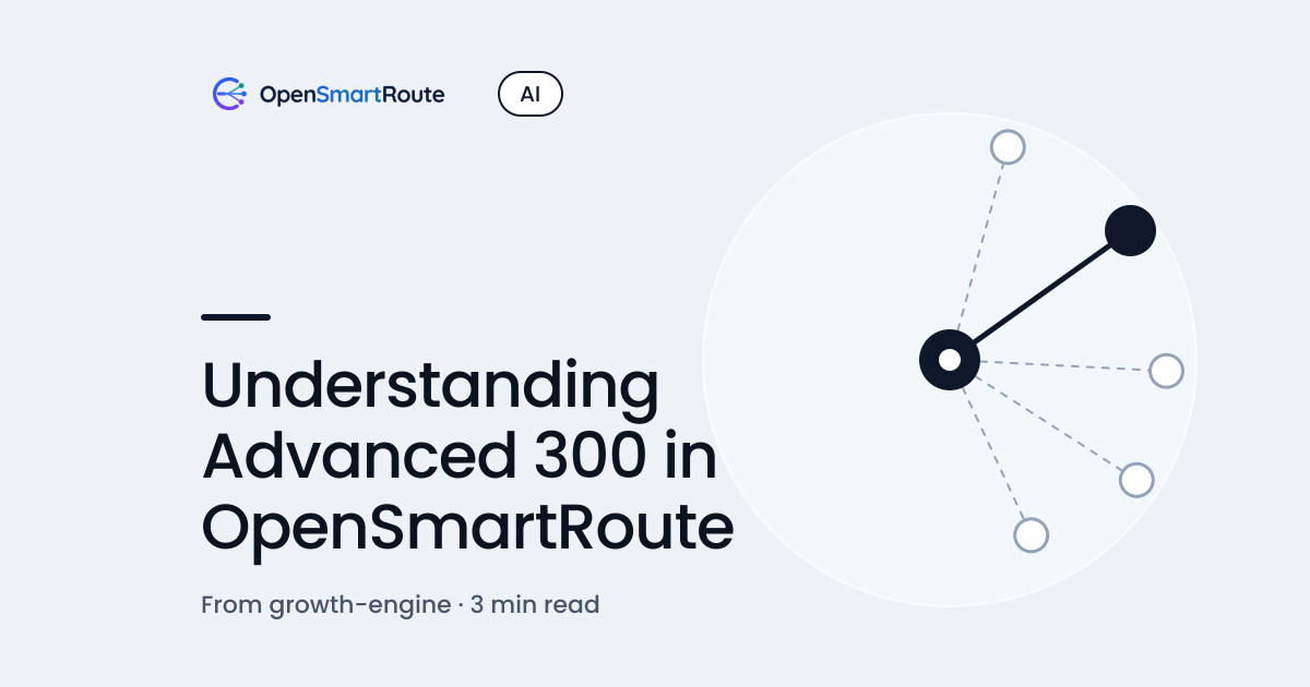 Understanding Advanced 300 in OpenSmartRoute